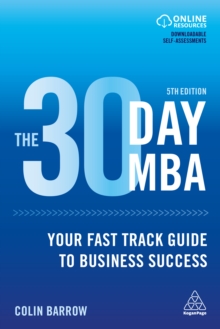 The 30 Day MBA : Your Fast Track Guide to Business Success
