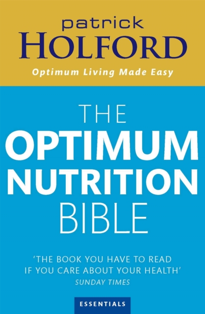 The Optimum Nutrition Bible : The Book You Have To Read If Your Care About Your Health