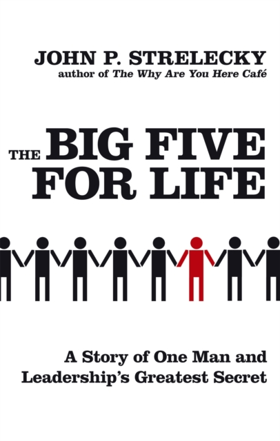 The Big Five For Life : A story of one man and leadership's greatest secret