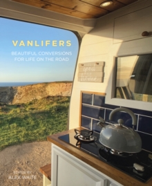VanLifers : Beautiful Conversions for Life on the Road