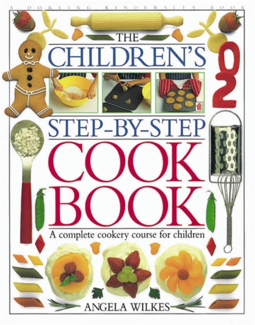 Children's Step-by-Step Cookbook : A Complete Cookery Course for Children