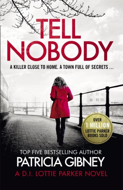 Patricia Gibney : Tell Nobody (Detective Lottie Parker Book 5)
