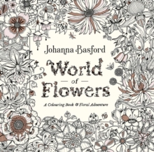 World of Flowers : A Colouring Book and Floral Adventure