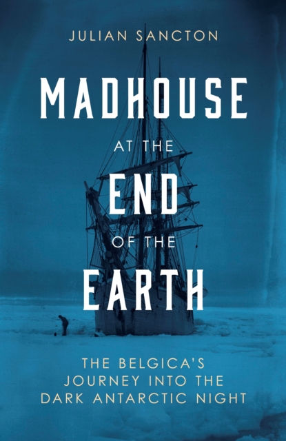 Madhouse at the End of the Earth (Large Paperback)