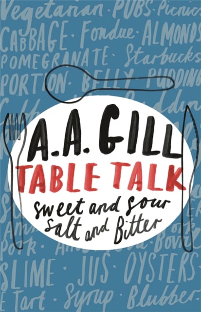 Table Talk : Sweet And Sour, Salt and Bitter (Collected Journalism)