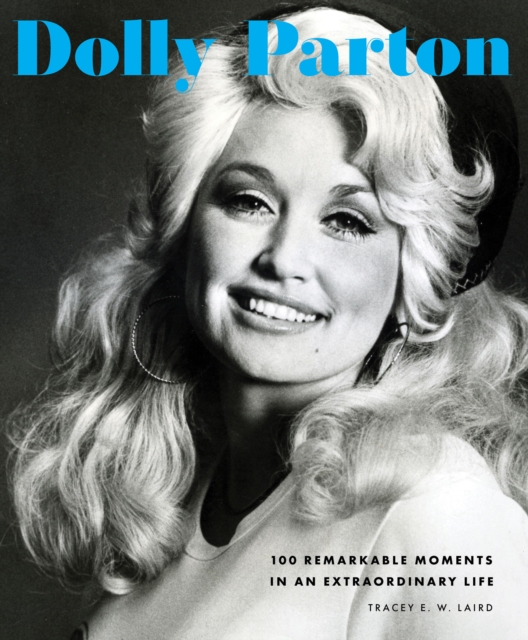 Dolly Parton : 100 Remarkable Moments in an Extraordinary Life Volume 2