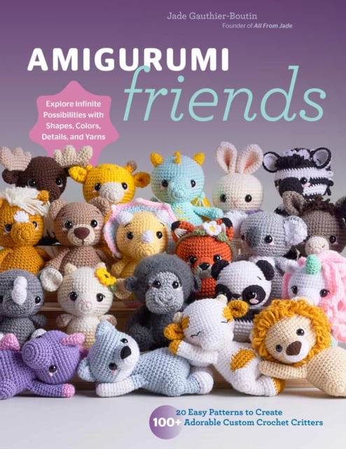 Amigurumi Friends : 20 Easy Patterns to Create 100+ Adorable Custom Crochet Critters