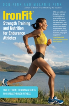 IronFit Strength Training and Nutrition for Endurance Athletes : Time Efficient Training Secrets For Breakthrough Fitness