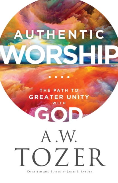 Authentic Worship - The Path to Greater Unity with God
