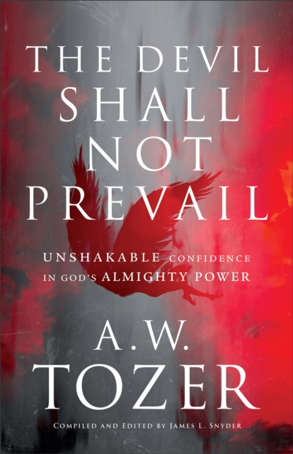 The Devil Shall Not Prevail - Unshakable Confidence in God`s Almighty Power