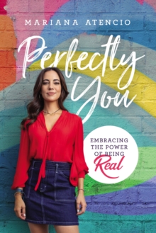 Perfectly You : Embracing the Power of Being Real
