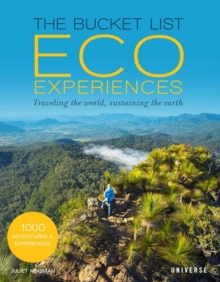 The Bucket List Eco Experiences : Traveling the World, Sustaining the Earth