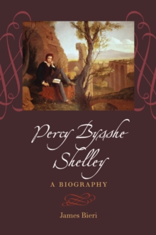 Percy Bysshe Shelley : A Biography
