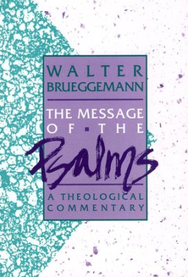 The Message of the Psalms : A Theological Commentary
