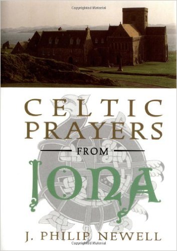 Celtic Prayers from Iona: The Heart of Celtic Spirituality 