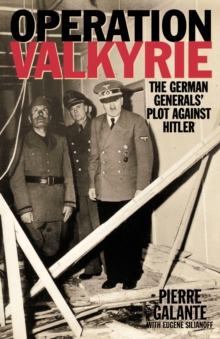 Operation Valkyrie : The German Generals' Plot Against Hitler