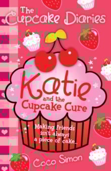 The Cupcake Diaries: Katie and the Cupcake Cure (Book 1)