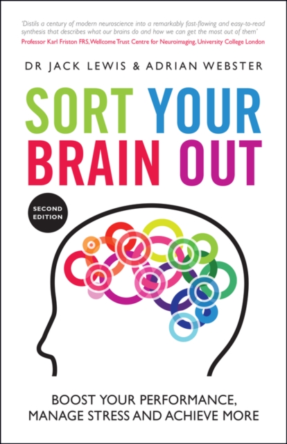 Sort Your Brain Out : Boost Your Performance, Manage Stress and Achieve More