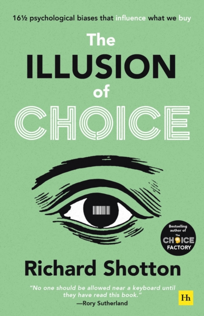 The Illusion of Choice: 16 1/2 psychological biases that influence what we buy (Large Paperback)