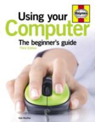 Using Your Computer: The Beginner's Guide 