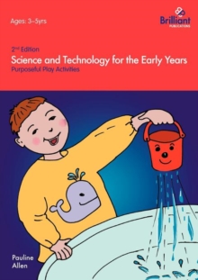 Science and Technology For The Early Years : Purposeful Play Activities