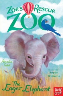 Zoe's Rescue Zoo: The Eager Elephant