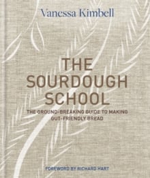 The Sourdough School : The ground-breaking guide to making gut-friendly bread