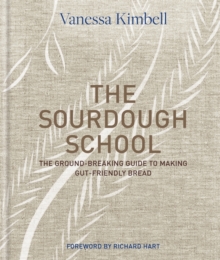 The Sourdough School : The ground-breaking guide to making gut-friendly bread