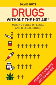 Drugs without the hot air : Making Sense of Legal and Illegal Drugs