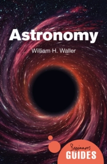 Astronomy : A Beginner's Guide
