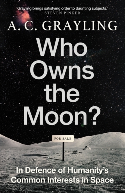 Who Owns the Moon? : In Defence of Humanity’s Common Interests in Space