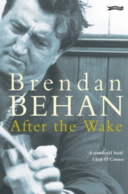Brendan Behan : After the Wake