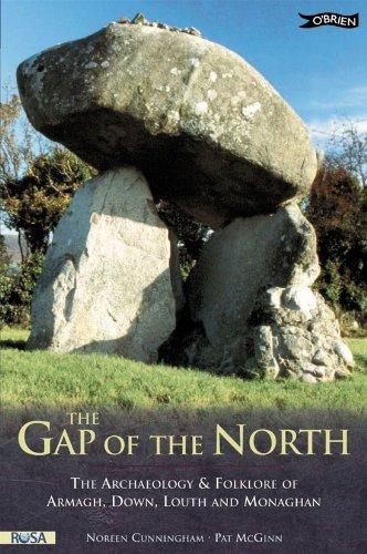 The Gap of the North The Archaeology and Folklore of Armagh Down Louth and Monaghan