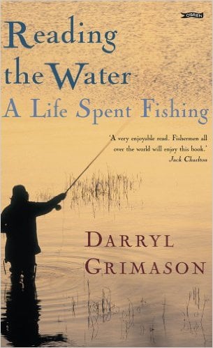 Reading the Water : A Life Spent Fishing (Memoir Hardback)