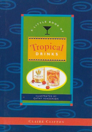 A Little Book of Tropical Drinks (Cocktails)