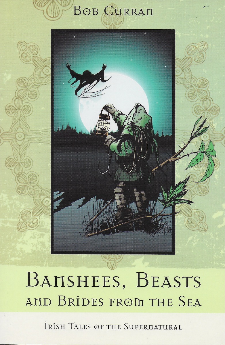 Banshees, Beasts and brides from the Sea : Irish Tales of the Supernatural