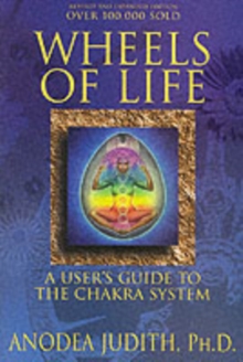 Wheels of Life : User's Guide to the Chakra System