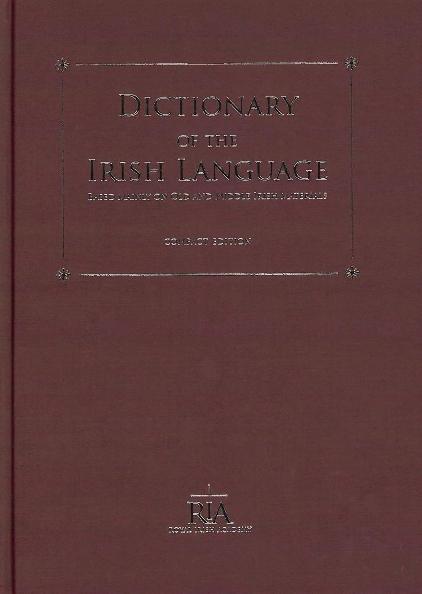 Dictionary of the Irish Language : Based Mainly on Old and Middle Irish Materials - Compact Edition (Hardcover)