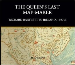 The Queen's Last Map-Maker : Richard Bartlett in Ireland, 1600-3 (Hardback)