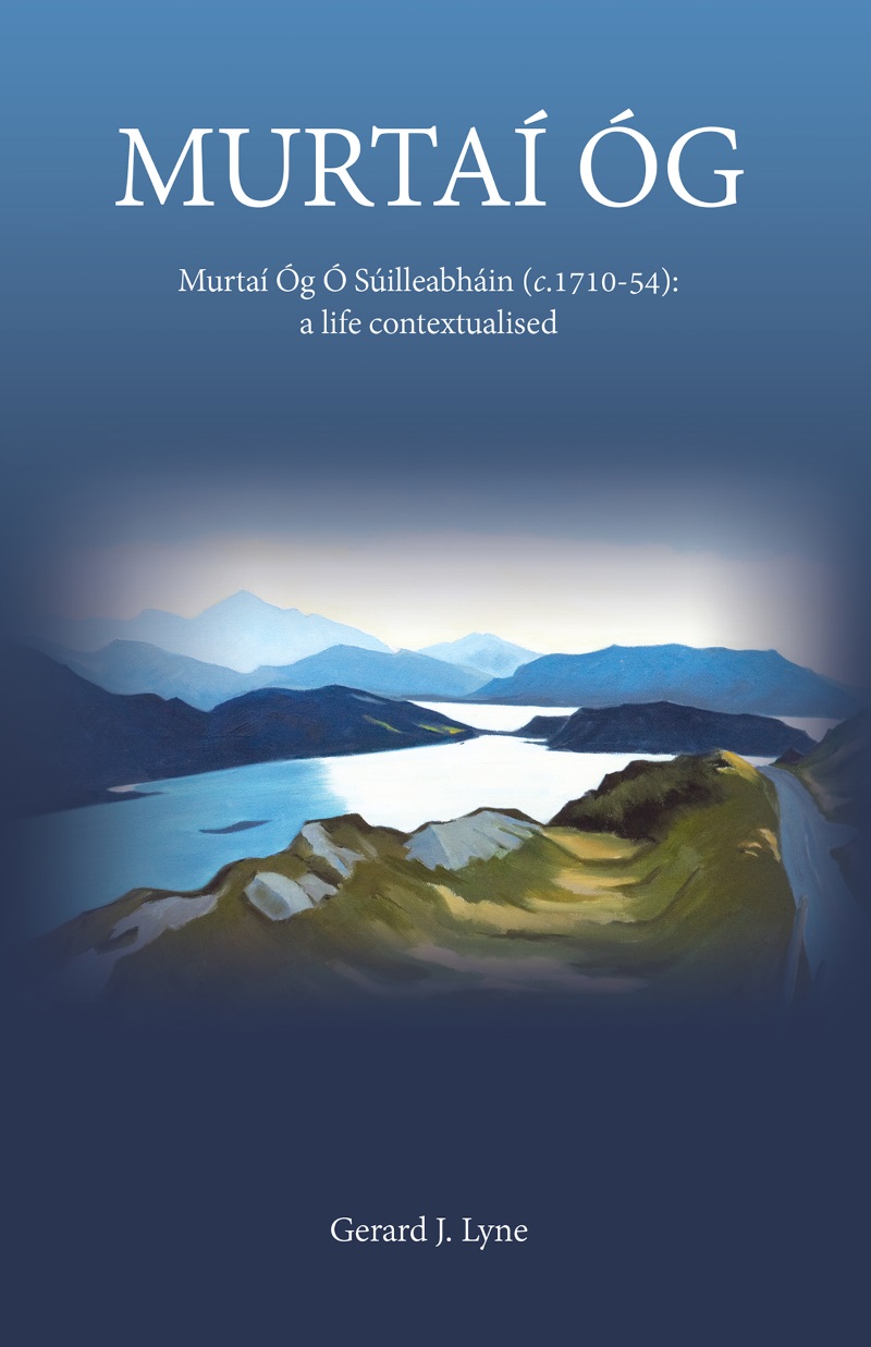 Murtai Og : Murtai Og O Suilleabhain (c.1710-54) A Life Contextualised (Hardback)