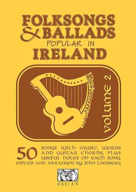 Folksongs And Ballads Popular In Ireland: Volume 2