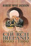 Life in the Church of Ireland : 1600-1800