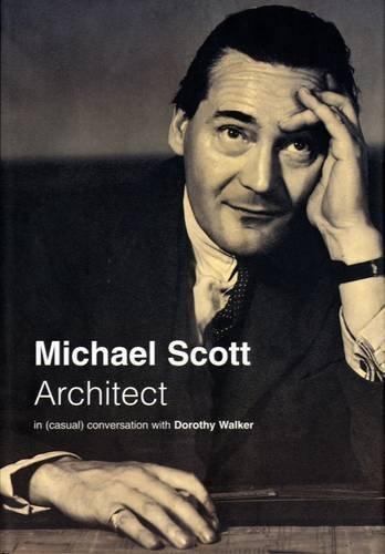 Michael Scott, Architect: In (casual) Conversation with Dorothy Walker