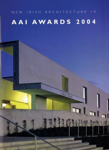 AAI Awards 2004 (New Irish Architecture 19)