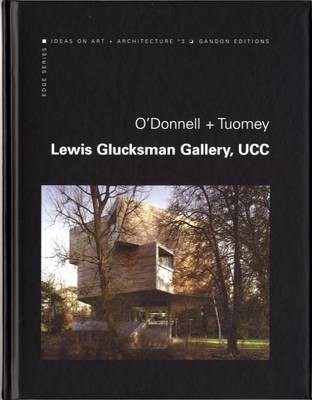 O'Donnell and Tuomey Architects: Lewis Glucksman Gallery UCC (Hardback)