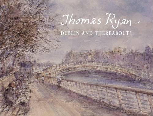Thomas Ryan - Dublin and Thereabouts  (Hardback)