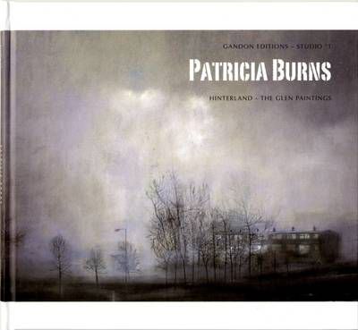 Patricia Burns : Hinterland - The Glen Paintings