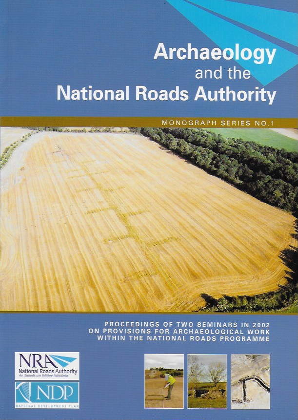 Archaeology and the National Roads Authority (NRA Scheme Monographs)