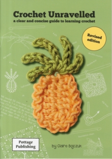 Crochet Unravelled : A Clear and Concise Guide to Learning Crochet