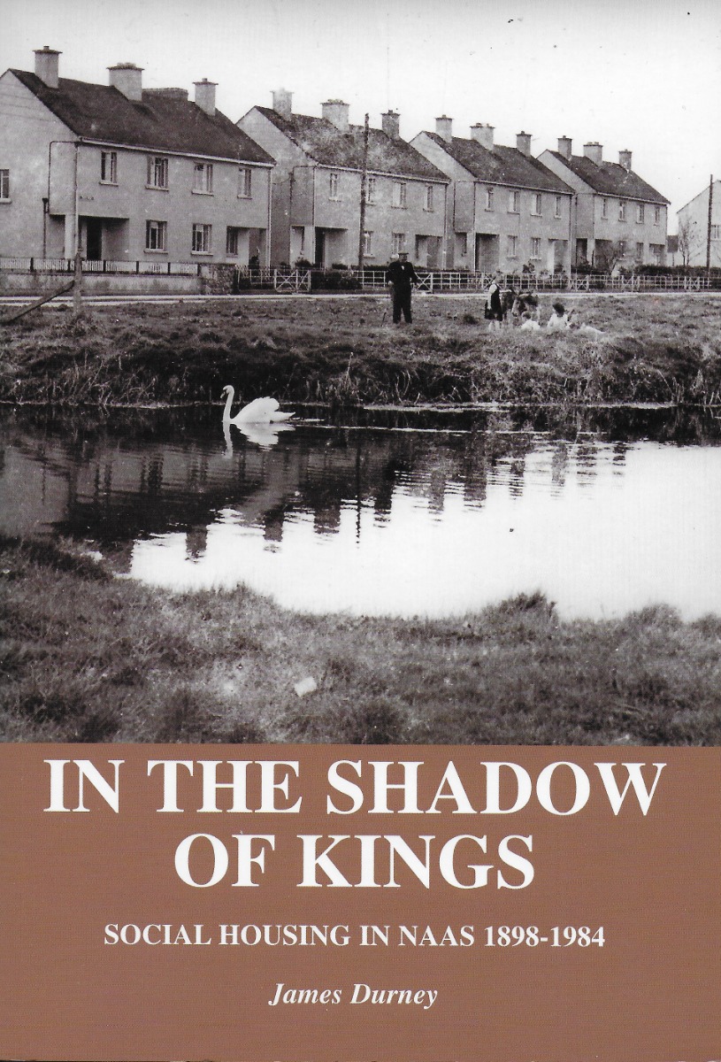 In the Shadow of Kings: Social Housing in Naas 1898-1984